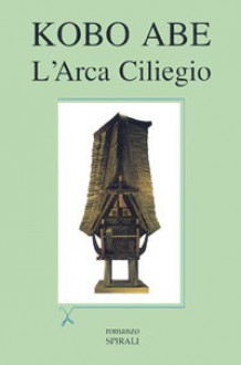 L'Arca Ciliegio - Kōbō Abe, Lydia Origlia