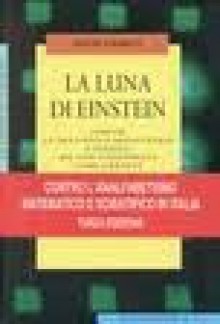 La luna di Einstein. Perché la meccanica quantistica è strana, ma non così strana come credete - David Lindley, Libero Sosio