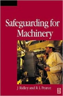 Safety with Machinery - John Ridley, Dick Pearce