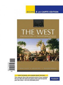 The West: Encounters & Transformations, Volume 2, Books A La Carte Edition (3rd Edition) - Brian Levack, Edward Muir, Meredith Veldman