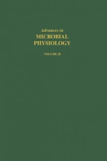 Advances in Microbial Physiology, Volume 28 - Anthony H. Rose