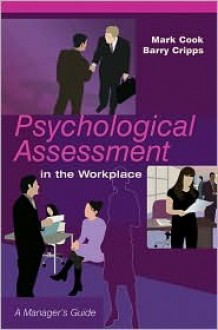 Psychological Assessment in the Workplace: A Manager's Guide - Mark Cook, Barry Cripps