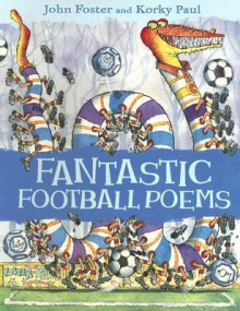 Fantastic Football Poems - John Foster, Korky Paul