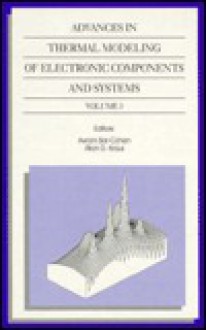 Advances in Thermal Modeling of Electronic Components and Systems: Volume 3 - American Society of Mechanical Engineers, Allan D. Kraus