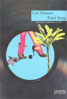 Fatal Song - Carl Hiaasen, Yves Sarda