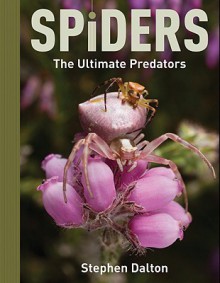 Spiders: The Ultimate Predators - Stephen Dalton