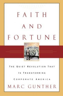 Faith and Fortune: The Quiet Revolution to Reform American Business - Marc Gunther