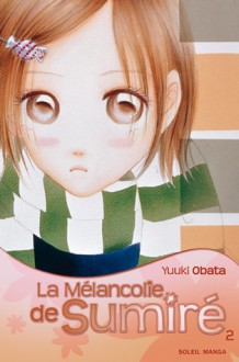 La Mélancolie De Sumiré, Tome 2 - Yuuki Obata