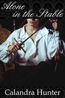 Alone in the Stable (Gay Regency Erotica) - Calandra Hunter