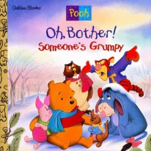 Oh, Bother! Someone's Grumpy! - Betty G. Birney, Sue DiCicco