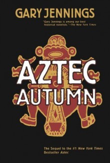 Aztec Autumn - Gary Jennings