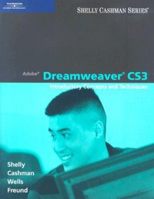 Adobe Dreamweaver CS3: Introductory Concepts and Techniques - Gary B. Shelly, Thomas J. Cashman, Dolores J. Wells