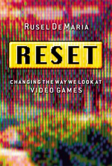 Reset: Changing the Way We Look at Video Games - Rusel DeMaria