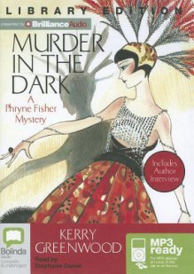 Murder In The Dark (Phryne Fisher, #16) - Stephanie Daniel, Kerry Greenwood