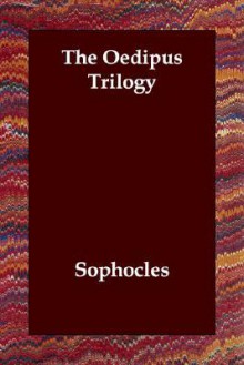 The Oedipus Trilogy - Sophocles