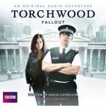 Torchwood: Fallout - David Llewellyn, Tom Price