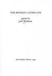 The Broken Landscape: Poems - John Edward Williams