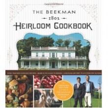 The Beekman 1802 Heirloom Cookbook: Heirloom fruits and vegetables, and more than 100 heritage recipes to inspire every generation - Dr. Brent Ridge, Sandy Gluck, Josh Kilmer-Purcell