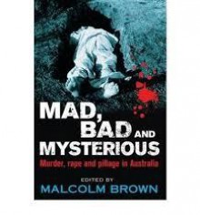 Mad, Bad and Mysterious - Malcolm Brown