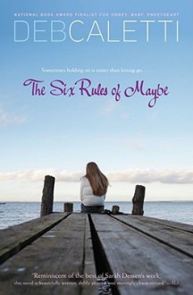 The Six Rules of Maybe - Deb Caletti