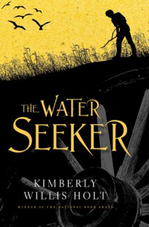 The Water Seeker - Kimberly Willis Holt