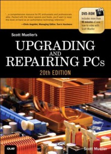 Upgrading and Repairing PCs (20th Edition) - Scott M. Mueller