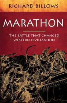 Marathon: The Battle That Changed Western Civilisation - Richard A. Billows