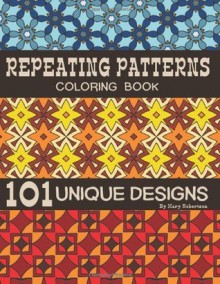 Repeating Patterns Coloring Book: 101 Unique Designs - Mary Robertson