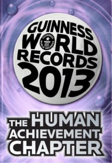 Guinness World Records 2013 - The Human Achievement Chapter - Guinness World Records