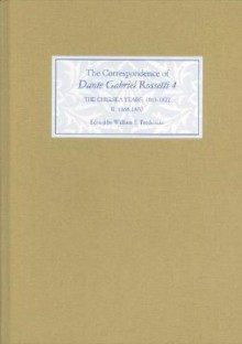 The Correspondence of Dante Gabriel Rossetti 4: The Chelsea Years, 1863-1872: Prelude to Crisis II. 1868-1870 - Dante Gabriel Rossetti