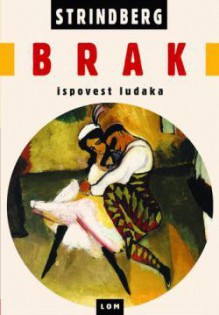 Brak - ispovest ludaka - August Strindberg, Flavio Rigonat