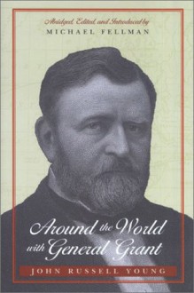 Around The World With General Grant - John Russell Young