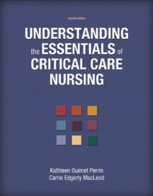 Understanding the Essentials of Critical Care Nursing (2nd Edition) - Kathleen Ouimet Perrin