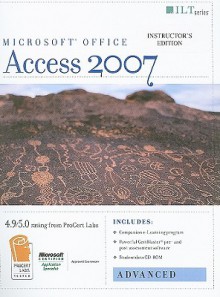 Access 2007: Advanced [With 2 CDROMs] - Don Tremblay