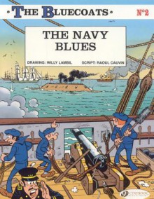 The Bluecoats Vol. 2: The Navy Blues - Raoul Cauvin, Lambil Cauvin