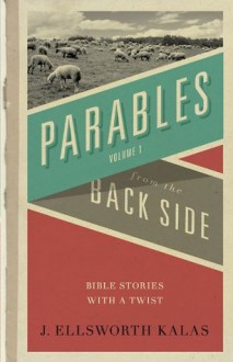 Parables from the Back Side Vol. 1: Student Guide (Behind the Pages) - J. Ellsworth Kalas