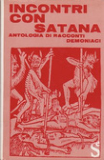 Incontri con satana. Antologia di racconti demoniaci - Bruno Tasso