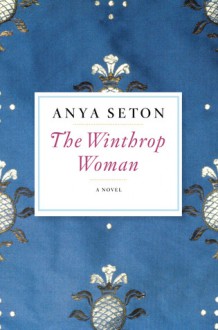 The Winthrop Woman - Anya Seton