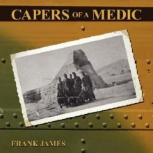 Capers of a Medic - Frank James