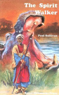 The Spirit Walker - Paul Sullivan