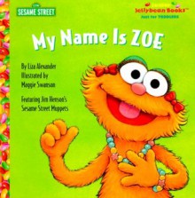 My Name is Zoe (Junior Jellybean Books(TM)) - Sesame Street