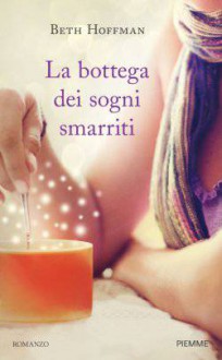 La bottega dei sogni smarriti - Beth Hoffman