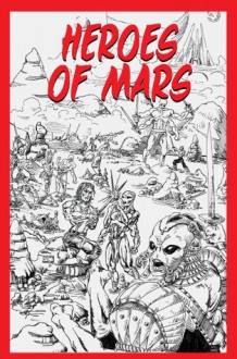 Heroes of Mars - Geoff Gander, Evan Dicken, Travis Hiltz, J.M. Stewart, Mark Brandon Allen, Teel James Glenn