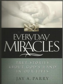 Everyday Miracles - Jay A. Parry