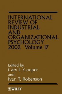 International Review of Industrial and Organizational Psychology, 2002 - Cary L. Cooper