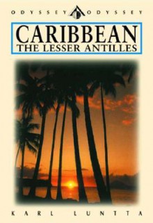 Caribbean: The Lesser Antilles - Karl Luntta