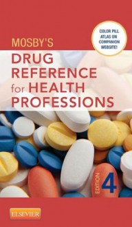 Mosby's Drug Reference for Health Professions - Mosby