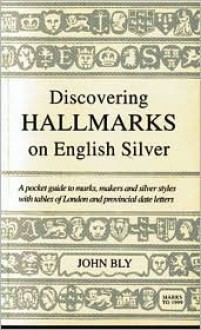 Discovering Hallmarks on English Silver - John Bly, Michael Scott-Scott