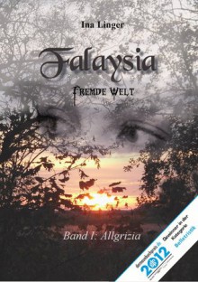 Falaysia - Fremde Welt - Band I: Allgrizia - Ina Linger