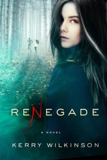 Renegade - Kerry Wilkinson